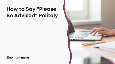 synonym for advisor|synonym for please be advised.